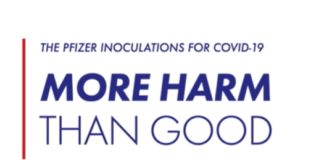 THE PFIZER INOCULATIONS FOR COVID-19: MORE HARM THAN GOOD/ By Canadian Covid Care Alliance