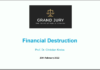 Grand Jury Day Five/ Financial Destruction/ By Prof. Dr. Christian Kreib
