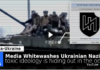 Western Media Whitewashing Extremism in Ukraine/ By Brian Berletic