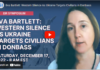 Eva Bartlett: Western Silence As Ukraine Targets Civilians in Donbass